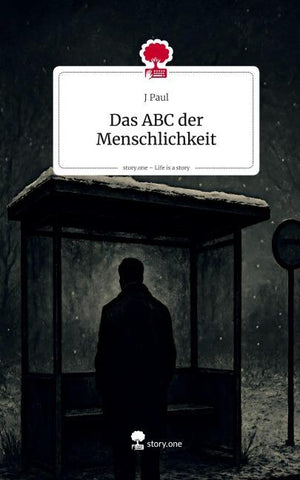 Das ABC der Menschlichkeit. Life is a Story - story.one