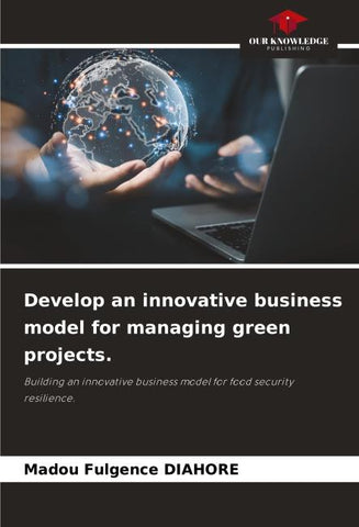Develop an innovative business model for managing green projects.