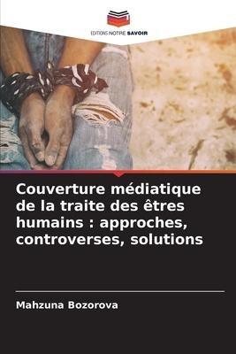 Couverture médiatique de la traite des êtres humains : approches, controverses, solutions