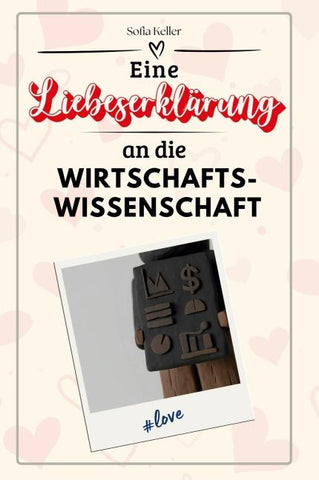 Eine Liebeserklärung an die Wirtschaftswissenschaft