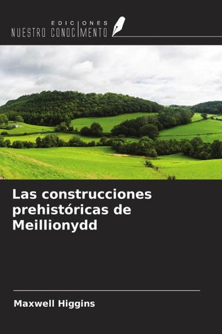 Las construcciones prehistóricas de Meillionydd