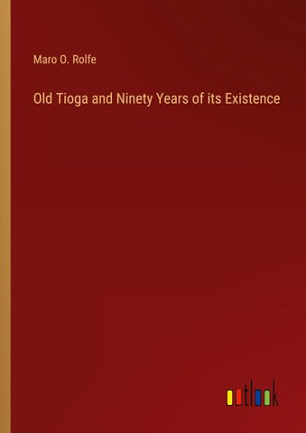 Old Tioga and Ninety Years of its Existence
