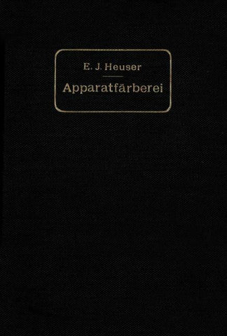 Die Apparatfärberei der Baumwolle und Wolle unter Berücksichtigung der Wasserreinigung und der Apparatbleiche der Baumwolle