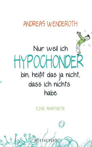 Nur weil ich Hypochonder bin, heißt das ja nicht, dass ich nichts habe