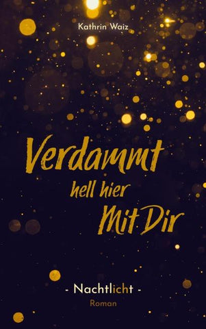 Verdammt hell hier mit dir
