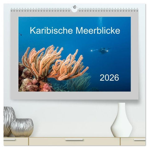 Karibische Meerblicke (hochwertiger Premium Wandkalender 2026 DIN A2 quer), Kunstdruck in Hochglanz