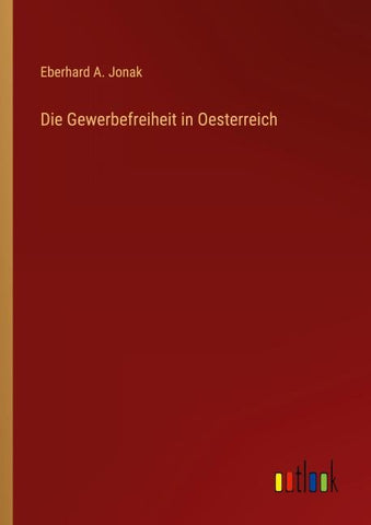 Die Gewerbefreiheit in Oesterreich