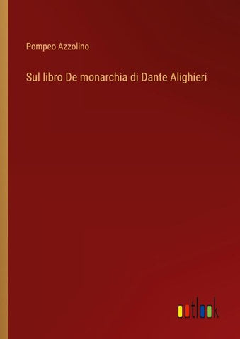 Sul libro De monarchia di Dante Alighieri
