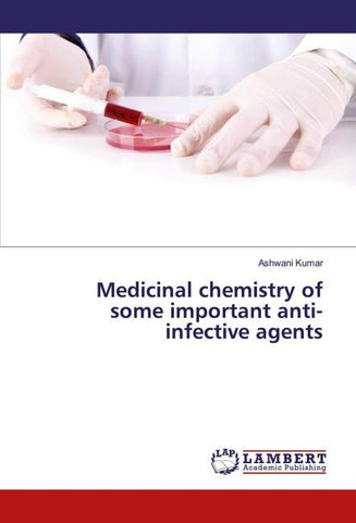 Medicinal chemistry of some important anti-infective agents