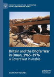 Britain and the Dhofar War in Oman, 1963–1976