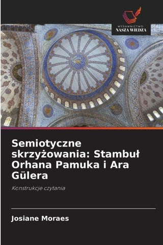 Semiotyczne skrzy¿owania: Stambu¿ Orhana Pamuka i Ara Gülera