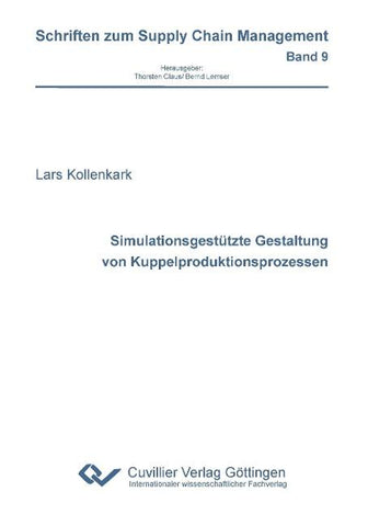 Simulationsgestützte Gestaltung von Kuppelproduktionsprozessen (Band 9)