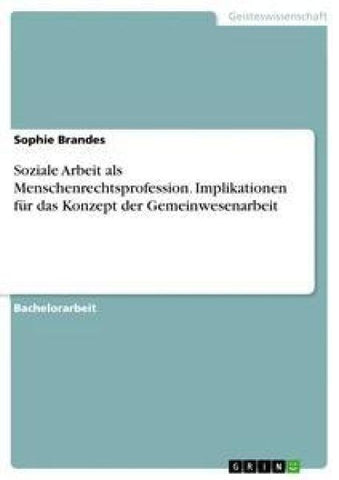 Soziale Arbeit als Menschenrechtsprofession. Implikationen für das Konzept der Gemeinwesenarbeit