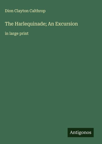The Harlequinade; An Excursion