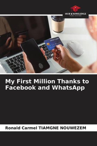 My First Million Thanks to Facebook and WhatsApp