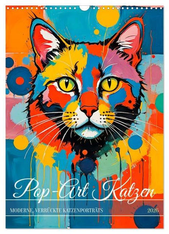Pop-Art Katzen - Moderne, verrückte Katzenporträts (Wandkalender 2026 DIN A3 hoch), CALVENDO Monatskalender