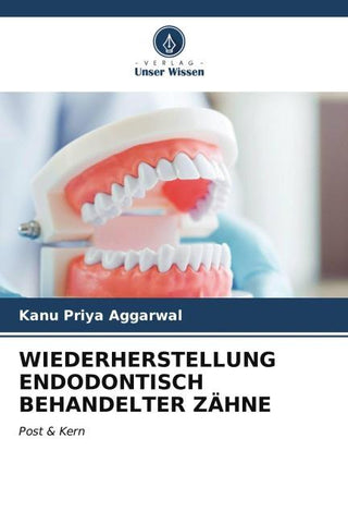 WIEDERHERSTELLUNG ENDODONTISCH BEHANDELTER ZÄHNE
