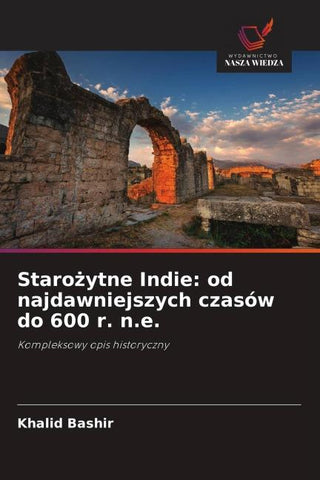 Staro¿ytne Indie: od najdawniejszych czasów do 600 r. n.e.