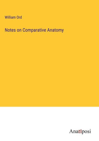 Notes on Comparative Anatomy