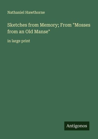 Sketches from Memory; From "Mosses from an Old Manse"