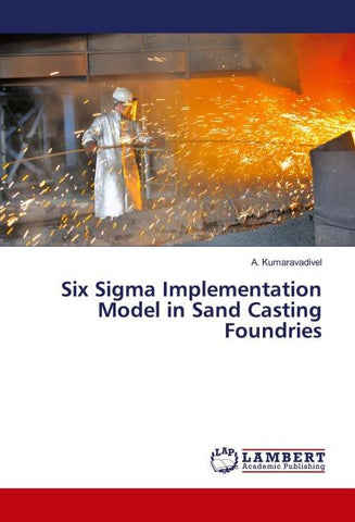 Six Sigma Implementation Model in Sand Casting Foundries