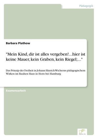 "Mein Kind, dir ist alles vergeben!...hier ist keine Mauer, kein Graben, kein Riegel;..."