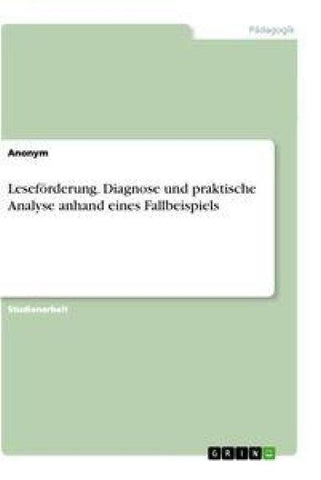 Leseförderung. Diagnose und praktische Analyse anhand eines Fallbeispiels