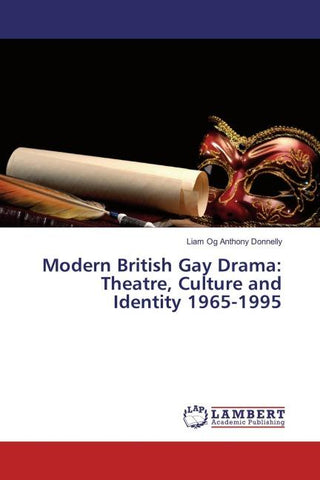 Modern British Gay Drama: Theatre, Culture and Identity 1965-1995