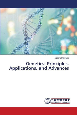 Genetics: Principles, Applications, and Advances