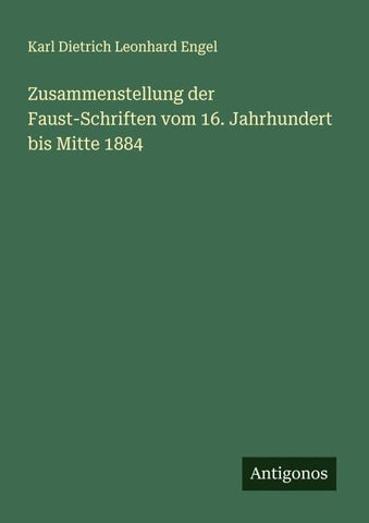 Zusammenstellung der Faust-Schriften vom 16. Jahrhundert bis Mitte 1884