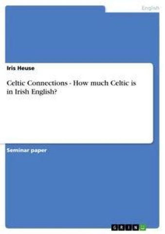 Celtic Connections - How much Celtic is in Irish English?
