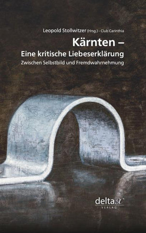 Kärnten – eine kritische Liebeserklärung.
