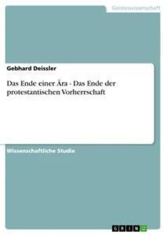 Das Ende einer Ära - Das Ende der protestantischen Vorherrschaft