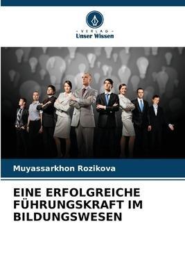 EINE ERFOLGREICHE FÜHRUNGSKRAFT IM BILDUNGSWESEN