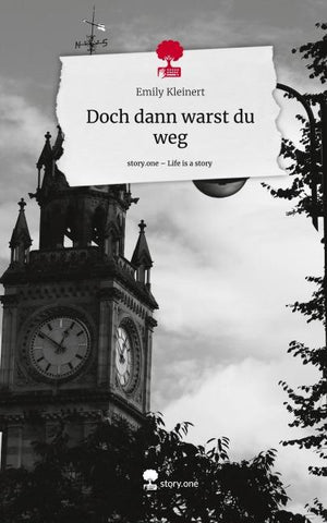 Doch dann warst du weg. Life is a Story - story.one