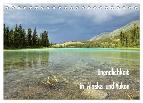 Unendlichkeit in Alaska und Yukon (Tischkalender 2026 DIN A5 quer), CALVENDO Monatskalender