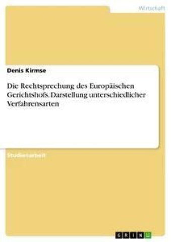Die Rechtsprechung des Europäischen Gerichtshofs. Darstellung unterschiedlicher Verfahrensarten
