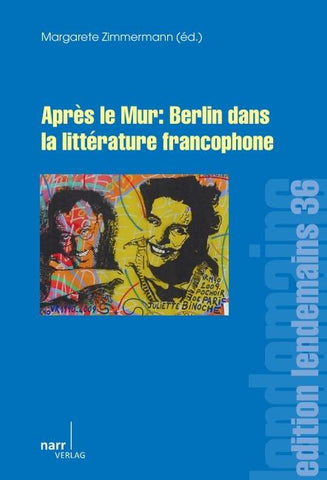 Après le Mur: Berlin dans la littérature francophone