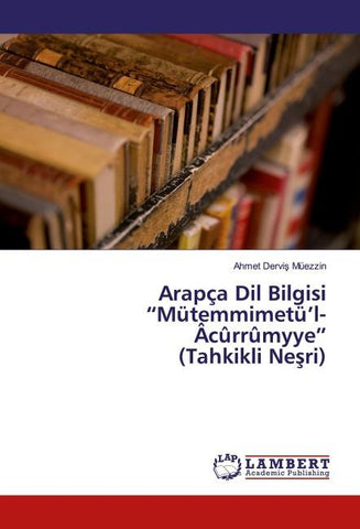 Arapça Dil Bilgisi "Mütemmimetü'l-Âcûrrûmyye" (Tahkikli Ne¿ri)