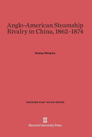 Anglo-American Steamship Rivalry in China, 1862-1874