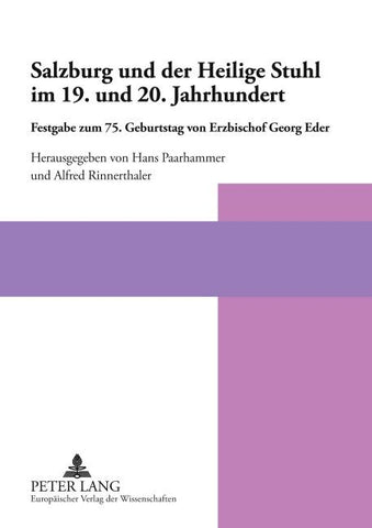 Salzburg und der Heilige Stuhl im 19. und 20. Jahrhundert