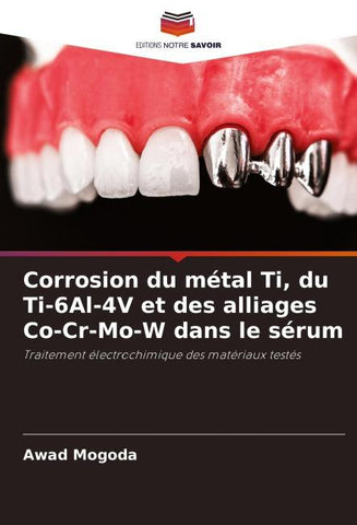 Corrosion du métal Ti, du Ti-6Al-4V et des alliages Co-Cr-Mo-W dans le sérum
