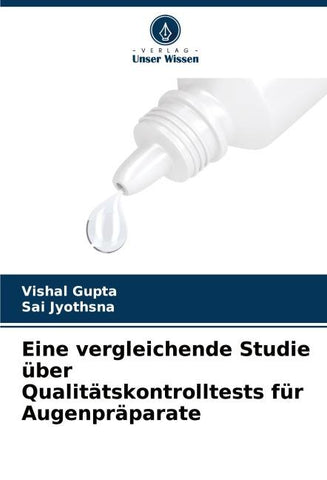 Eine vergleichende Studie über Qualitätskontrolltests für Augenpräparate