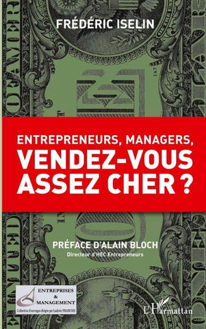 Entrepreneurs, managers, vendez-vous assez cher ?