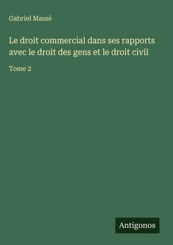 Le droit commercial dans ses rapports avec le droit des gens et le droit civil