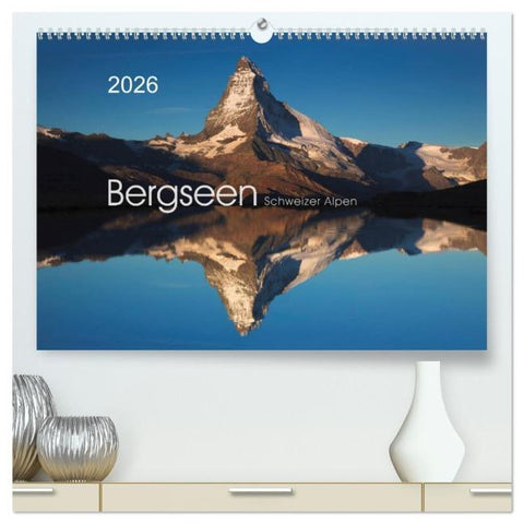 BERGSEEN Schweizer Alpen (hochwertiger Premium Wandkalender 2026 DIN A2 quer), Kunstdruck in Hochglanz