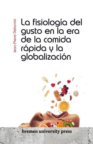 La fisiología del gusto en la era de la comida rápida y la globalización