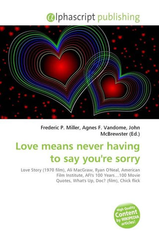 Love means never having to say you're sorry