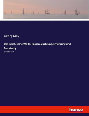 Das Schaf, seine Wolle, Rassen, Züchtung, Ernährung und Benutzung