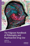 The Palgrave Handbook of Philosophy and Psychoactive Drug Use